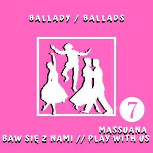 Massuana – Baw się z nami cz. 7 – Ballady / Ballads