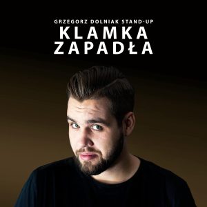 Grzegorz Dolniak - Klamka Zapadła - STAND-UP