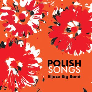 Polish Songs – Eljazz Big Band, String Orchestra, Karen Edwards, Stanley Breckenridge, Józef Eliasz
