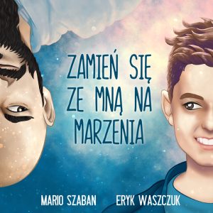 Eryk Waszczuk feat. Mario Szaban - Zamień się ze mną na marzenia