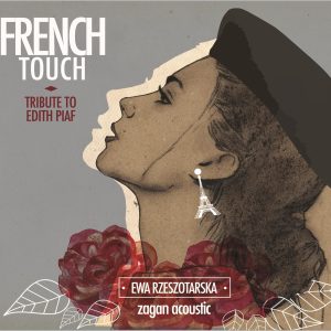 French Touch - Tribute to Edith Piaf - Ewa Rzeszotarska