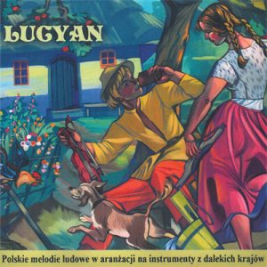 LUCYAN - Polskie melodie ludowe w aranżacji na instrumenty z dalekich krajów
