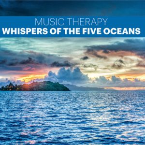 Music Therapy - Whispers of the Five Oceans