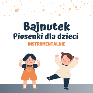 Popularne piosenki dla dzieci instrumentalnie - Bajnutek