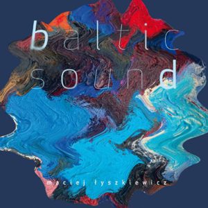 Baltic Sound – Maciej Łyszkiewicz [ Z AUTOGRAFEM ]
