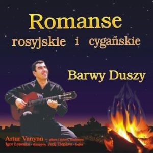 Romanse Rosyjskie i Cygańskie - Barwy Duszy - Artur Vanian