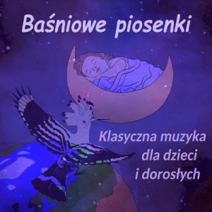 Baśniowe piosenki - Klasyczna muzyka dla dzieci i dorosłych - Marek Łukaszewicz, Maciej Jabłoński