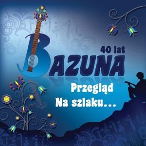 40 lat Bazuna – Przegląd na szlaku 2CD