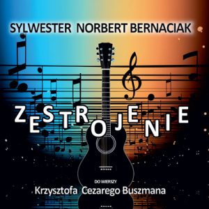 Zestrojenie (do wierszy Krzysztofa Cezarego Buszmana) - Sylwester Norbert Bernaciak