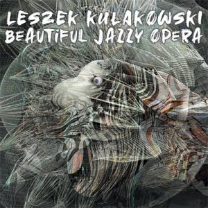 Beautiful Jazzy Opera - Leszek Kułakowski