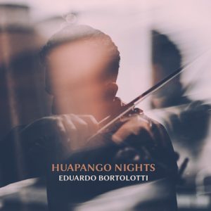 Eduardo Bortolotti – Huapango Nights