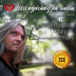 O miłości najpiękniej jak umiem – Krzysztof Cezary Buszman 2 CD