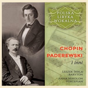 Chopin, Paderewski i inni - Polska Liryka Wokalna / Leszek Skrla, Anna Mikolon