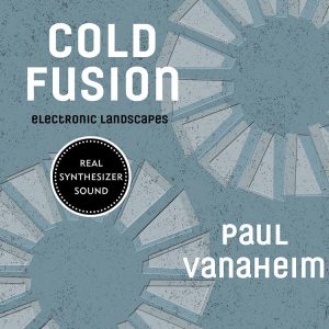 Cold Fusion. Electronic Landscapes - Paul Vanaheim