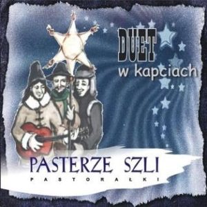 Pasterze szli - pastorałki
