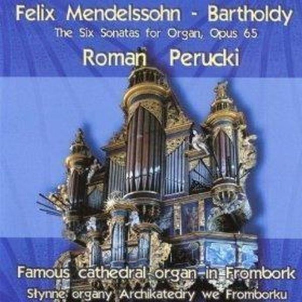 Felix Mendelssohn — Bartholdy The Six Sonatas