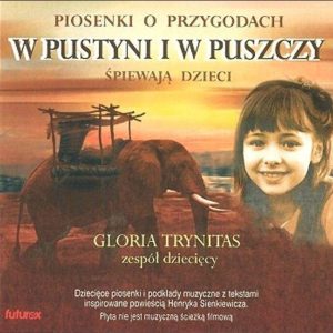 Gloria Trynitas - Piosenki o przygodach w Pustyni i w Puszczy