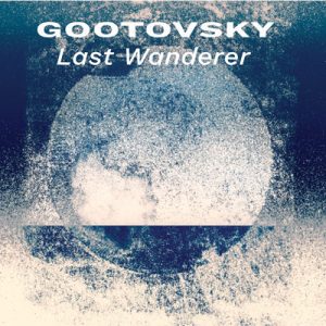 Last Wanderer – Gootovsky