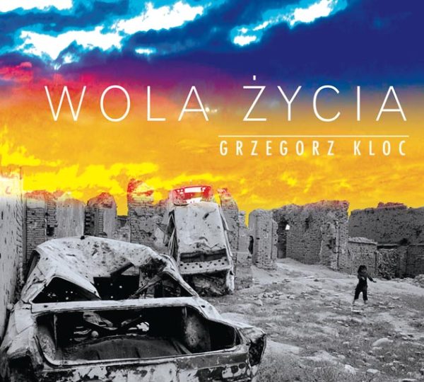 Wola życia [Piosenka dla Ukrainy] – Grzegorz Kloc
