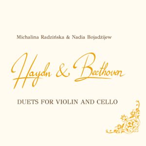Haydn & Beethoven Duets for Violin and Cello - Michalina Radzińska, Nadia Bojadżijew