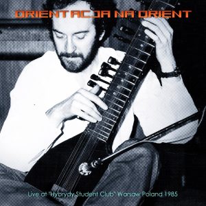 Orientacja na Orient - Live at "Hybrydy Student Club", Warsaw, Poland 1985
