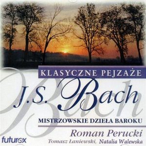 J.  S. Bach Mistrzowskie dzieła baroku — Roman Perucki