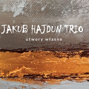 Jakub Hajdun Trio – Utwory własne