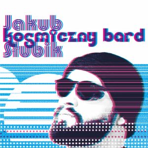 Jakub Słubik - Kosmiczny Bard