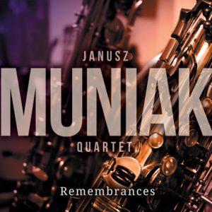 Janusz Muniak Quartet – Remembrances