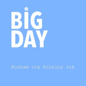 Kocham cię kolejny rok - Big Day