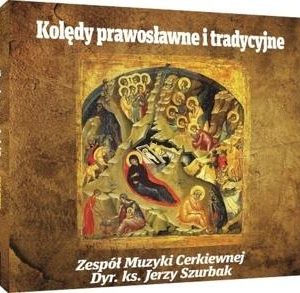 Kolędy prawosławne i tradycyjne