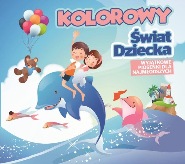 Kolorowy świat dziecka — Wyjątkowe piosenki dla najmłodszych