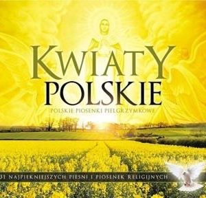 Kwiaty Polskie - Najpiękniejsze Piosenki Religijne