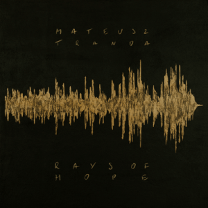 Rays of Hope – Mateusz Tranda