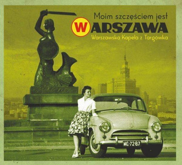 Moim szczęściem jest Warszawa — Warszawska Kapela z Targówka