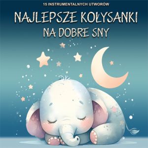 Najlepsze kołysanki na dobre sny - 15 instrumentalnych utworów