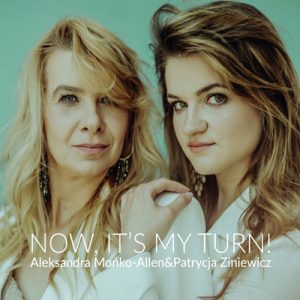 Now, It's My Turn! - Aleksandra Mońko-Allen & Patrycja Ziniewicz