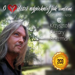 Krzysztof Cezary Buszman - O miłości najpiękniej jak umiem