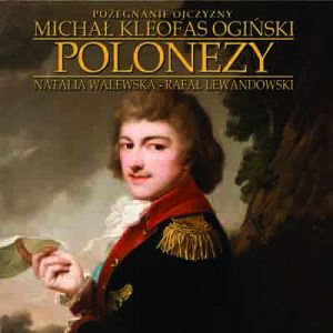 Pożegnanie Ojczyzny - Michał Kleofas Ogiński - POLONEZY