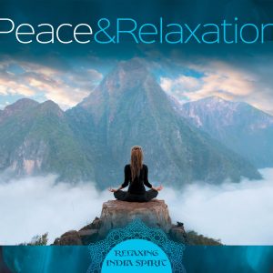 Peace & Relaxation - Relaxing India Spirit
