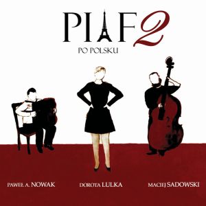 Piaf 2 po polsku - Lulka / Nowak / Sadowski