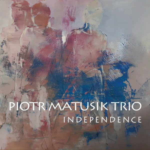Piotr Matusik TRIO - Independence