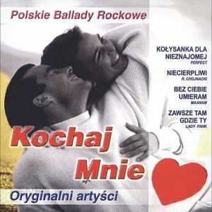 Polskie Ballady Rockowe – Kochaj mnie (Perfect, Manaam, Lady Pank i inni)