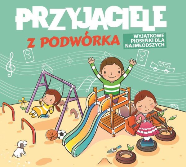 Przyjaciele z podwórka — Wyjątkowe piosenki dla najmłodszych
