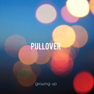 PulloverMusic - Growing up