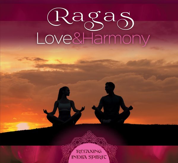 Ragas - Love & Harmony - Relaxing India Spirit