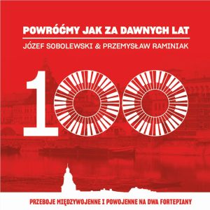 Przemysław Raminiak & Józef Sobolewski - Powróćmy jak za dawnych lat - Przeboje międzywojenne i powojenne na dwa fortepiany