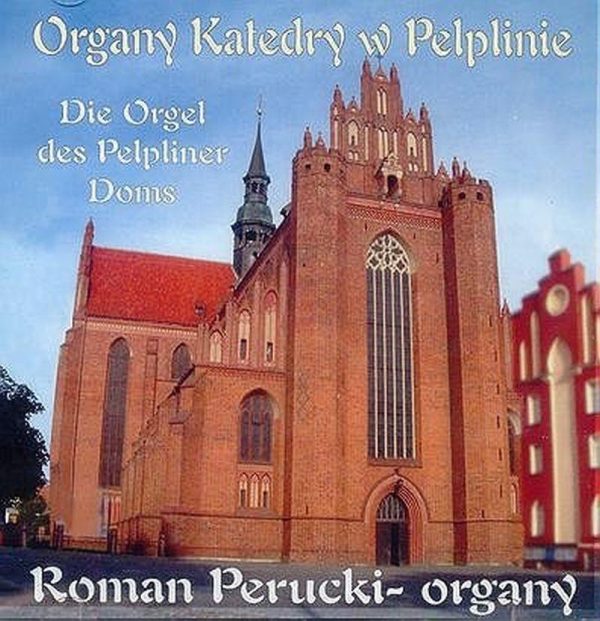 Roman Perucki — Organy Katedry w Pelplinie