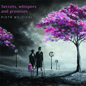 Secrets, whispers and promises - Piotr Wójcicki