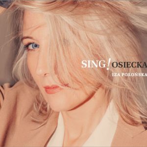 SING! Osiecka – Iza Połońska